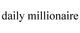DAILY MILLIONAIRE trademark