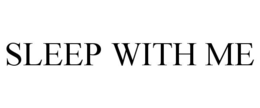 SLEEP WITH ME trademark