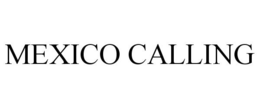 MEXICO CALLING trademark