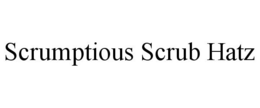 SCRUMPTIOUS SCRUB HATZ trademark