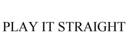 PLAY IT STRAIGHT trademark