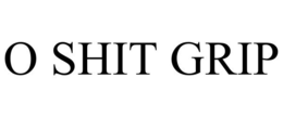 O SHIT GRIP trademark