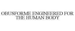OBUSFORME ENGINEERED FOR THE HUMAN BODY trademark