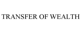 TRANSFER OF WEALTH trademark