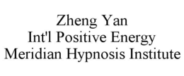 ZHENG YAN INT'L POSITIVE ENERGY MERIDIAN HYPNOSIS INSTITUTE trademark