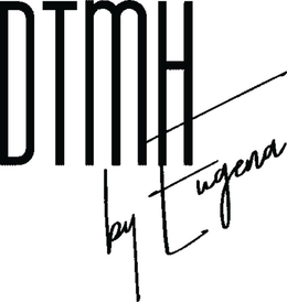 DTMH BY EUGENA trademark