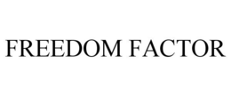 FREEDOM FACTOR trademark