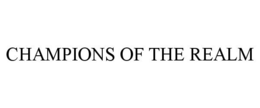 CHAMPIONS OF THE REALM trademark
