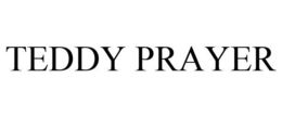 TEDDY PRAYER trademark