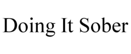 DOING IT SOBER trademark