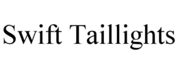 SWIFT TAILLIGHTS trademark