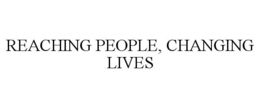 REACHING PEOPLE, CHANGING LIVES trademark