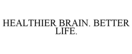 HEALTHIER BRAIN. BETTER LIFE. trademark