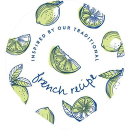 INSPIRED BY OUR TRADITIONAL FRENCH RECIPE trademark