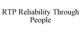 RTP RELIABILITY THROUGH PEOPLE trademark