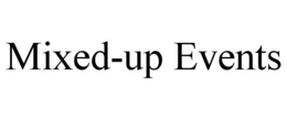 MIXED-UP EVENTS trademark