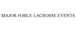 MAJOR FORCE LACROSSE EVENTS trademark