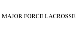 MAJOR FORCE LACROSSE trademark