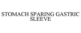 STOMACH SPARING GASTRIC SLEEVE trademark