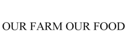 OUR FARM OUR FOOD trademark
