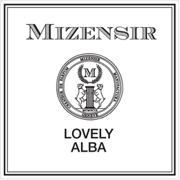 MIZENSIR CREATEUR DE PARFUM MIZENSIR MANUFACTURA GENEVE MCMXCIX LOVELY ALBA trademark