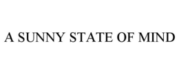 A SUNNY STATE OF MIND trademark