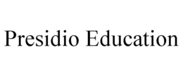 PRESIDIO EDUCATION trademark