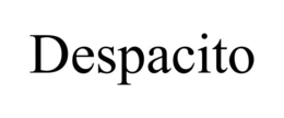 DESPACITO trademark