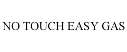 NO TOUCH EASY GAS trademark