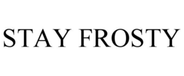 STAY FROSTY trademark