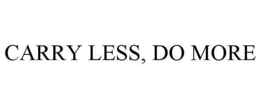 CARRY LESS, DO MORE trademark