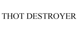 THOT DESTROYER trademark