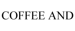 COFFEE AND trademark