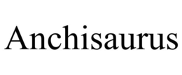 ANCHISAURUS trademark