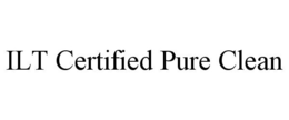 ILT CERTIFIED PURE CLEAN trademark