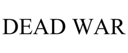 DEAD WAR trademark