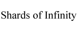 SHARDS OF INFINITY trademark