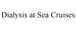 DIALYSIS AT SEA CRUISES trademark