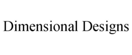 DIMENSIONAL DESIGNS trademark