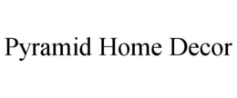 PYRAMID HOME DECOR trademark