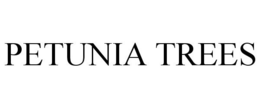 PETUNIA TREES trademark