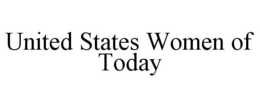UNITED STATES WOMEN OF TODAY trademark