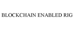 BLOCKCHAIN ENABLED RIG trademark