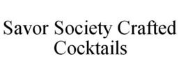 SAVOR SOCIETY CRAFTED COCKTAILS trademark