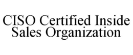 CISO CERTIFIED INSIDE SALES ORGANIZATION trademark