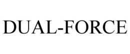 DUAL-FORCE trademark