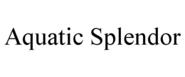 AQUATIC SPLENDOR trademark