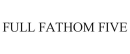FULL FATHOM FIVE trademark