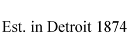 EST. IN DETROIT 1874 trademark