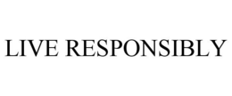 LIVE RESPONSIBLY trademark